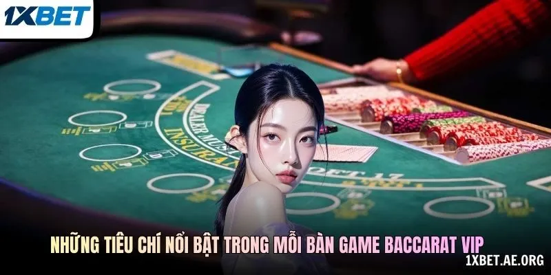 Những tiêu chí nổi bật trong mỗi bàn game baccarat VIP