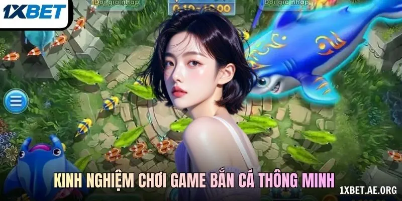 Kinh nghiệm chơi game bắn cá thông minh giúp khách hàng dễ thắng