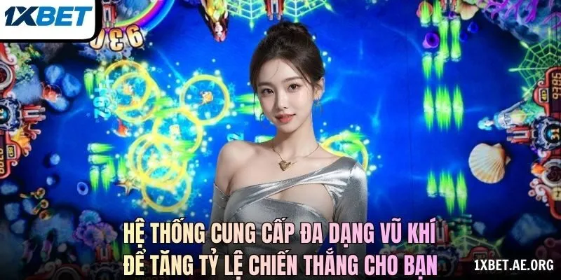 Hệ thống cung cấp đa dạng vũ khí để tăng tỷ lệ chiến thắng cho bạn