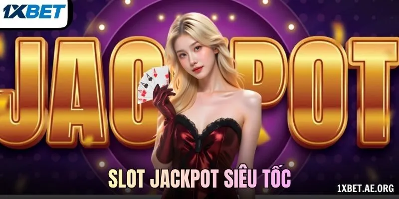 Slot Jackpot Siêu Tốc